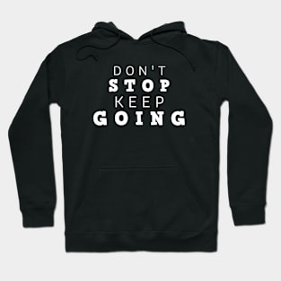 Don't Stop Keep Going Hoodie